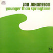 JAN JOHANSSON / Younger Than Springtime